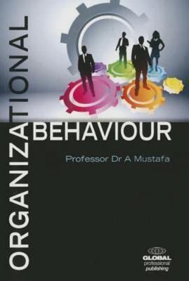 Organisational Behaviour - Mustafa, A.