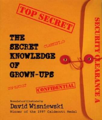 The Secret Knowledge of Grown-ups - Hardcover By Wisniewski, David - VERY GOOD