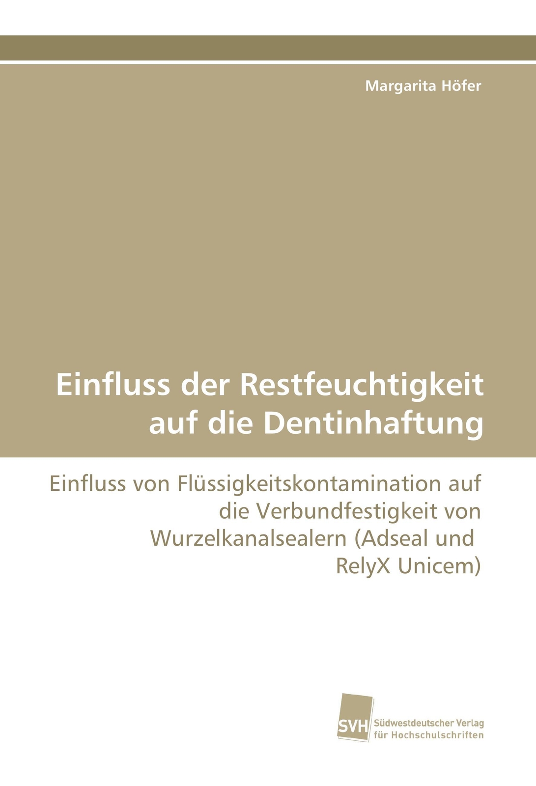 Margarita Höfer | Einfluss Der Restfeuchtigkeit Auf Die Dentinhaftung