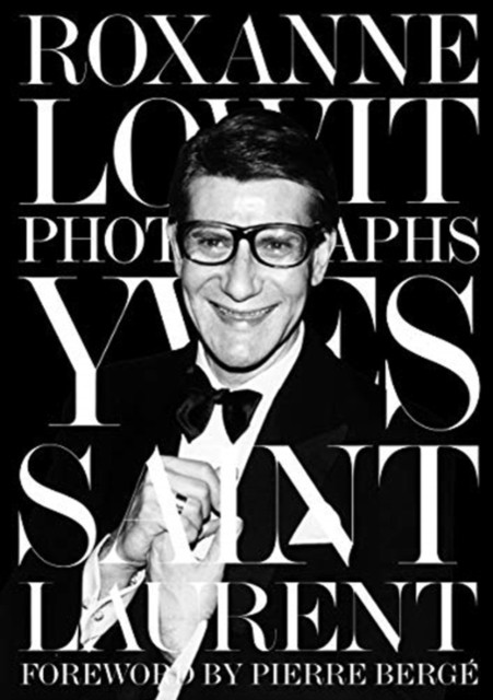 Yves Saint Laurent by Roxanne Lowit (Hardback Book)