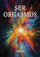 Ser Orgasmos | Ana Jo | Taschenbuch | Spanisch | 2024 | ibukku, LLC