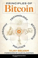 Principles Of Bitcoin Technology, Economics, Politics, And Philosophy Selvam