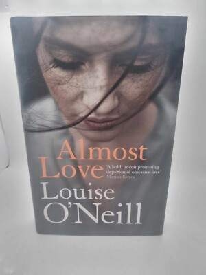 Almost Love by Louise O'Neill Signed Special First Edition Hardcover