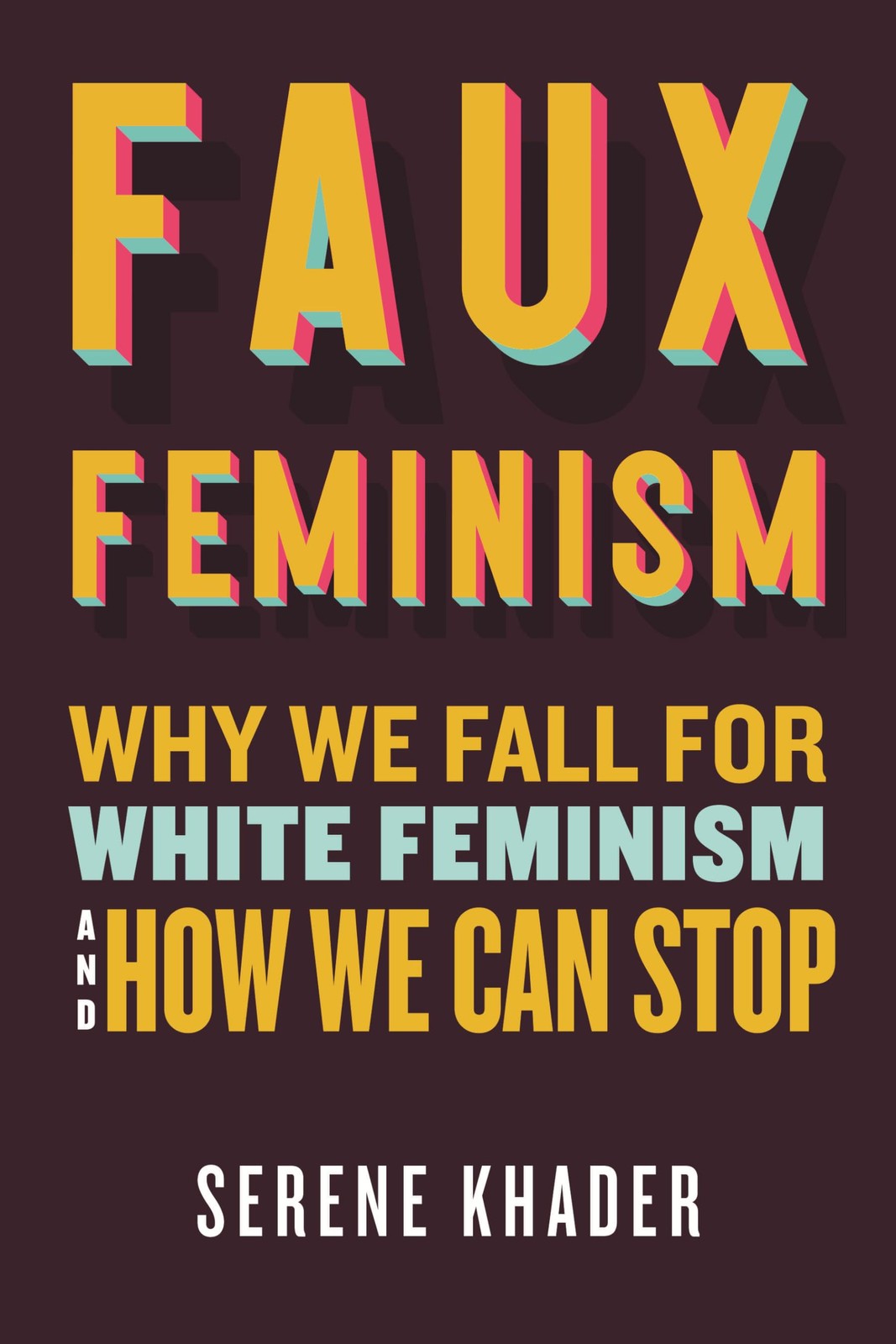 Faux Feminism: Why We Fall for White Feminism and How We Can Stop by Serene Kha - Image 6
