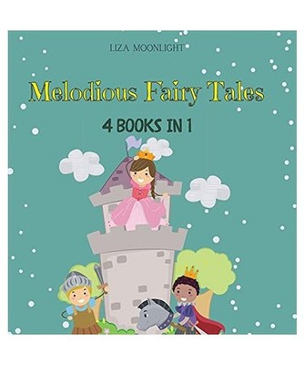 Melodious Fairy Tales: 4 BOOKS IN 1: 4 BOOKS IN 1, Liza Moonlight