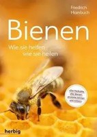 Bienen | Wie Sie Helfen, Wie Sie Heilen | Friedrich Hainbuch | Taschenbuch