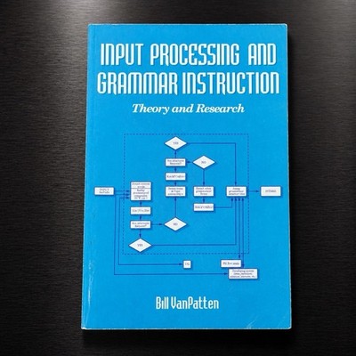 Input Processing and Grammar Instruction Bill VanPatten 1996 Linguistics