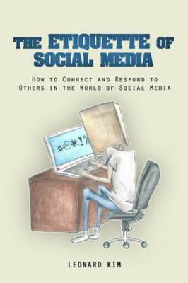 The Etiquette of Social Media: How to Connect and Respond to Others in the World