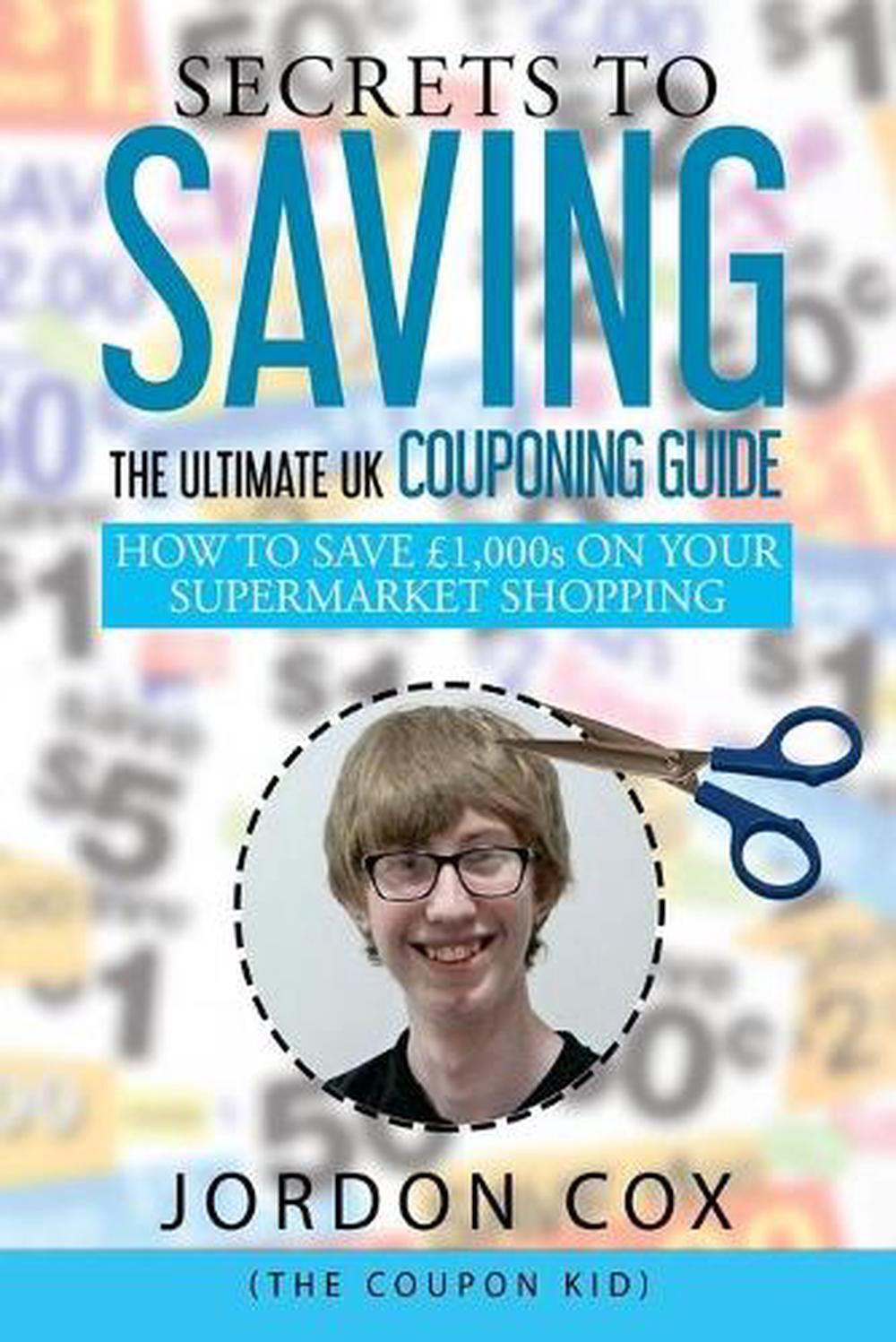 Secrets to Saving: The Ultimate UK Couponing Guide by Jordon Cox (English) Paper