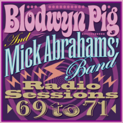 Blodwyn Pig and Mick Abrahams' Band Radio Sessions 69 to 71 (CD) Album