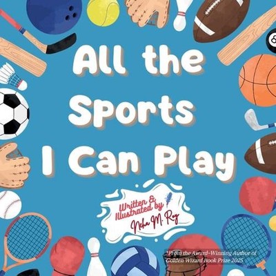 All the Sports I Can Play by Neha Moghe Roy Paperback Book