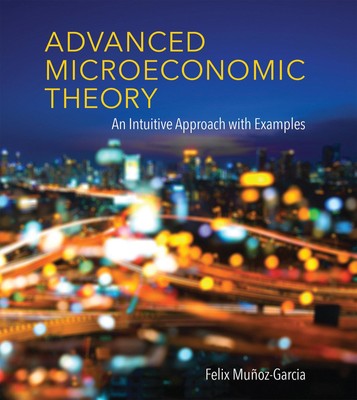 Advanced Microeconomic Theory | An Intuitive Approach with Examples | Buch
