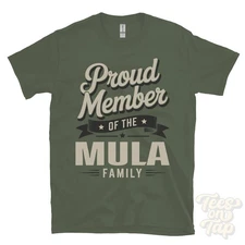 PROUD MEMBER OF THE MULA FAMILY T-SHIRT surname last name heritage ancestry