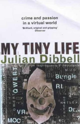 My Tiny Life: Crime and Passion in - Hardcover, by Dibbell Julian - Very Good b
