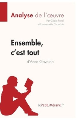 Ensemble, c'est tout d'Anna Gavalda (Analyse de l'oeuvre): Analyse complète et