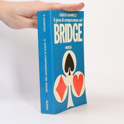 Il gioco di compressione nel bridge  |  Adolfo Giannuzzi