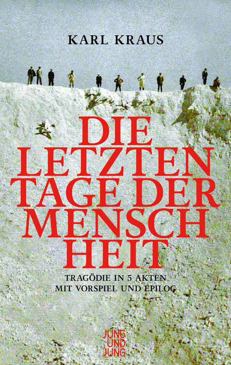 Die Letzten Tage Der Menschheit: Tragödie In Fünf Akten Mit Vorspiel