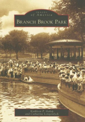 Branch Brook Park (Images of America (Arcadia Publishin - Paperback NEW Galop, K
