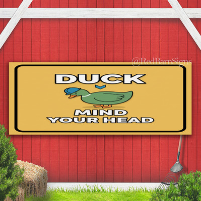 Duck Mind Your Head Indoor Outdoor Banner Sign with grommets