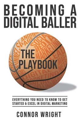 Becoming a Digital Baller the Playbook: Everything you need to know to get s...