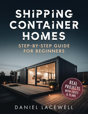 Build Your Dream Shipping Container Home: A Complete Beginner's Guide