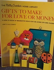 Gifts to Make for Love or Money: A How-to Book of Im...
