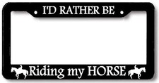 Id Rather Be Riding My Horse License Plate Frame