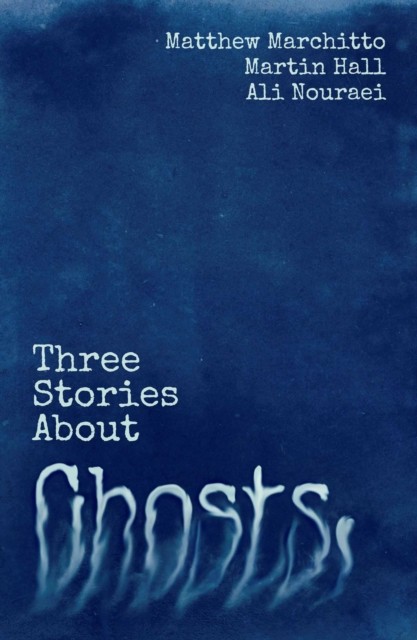 Three Stories About Ghosts by Ali Nouraei (Paperback Book)