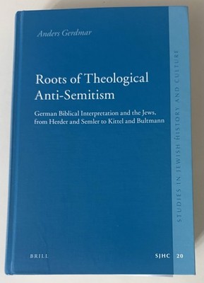 Anders Gerdmar Roots of Theological Anti-Semitism