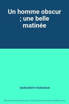 Ein dunkler Mann; ein schöner Morgen, MARGUERITE YOURCENAR