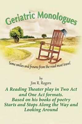 Geriatric Monologues: Some Smiles and Frowns From the Road Most Travel         