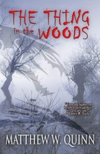 THE THING IN THE WOODS By Matthew W. Quinn & Digital Fiction **BRAND NEW**