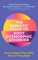 The Parents' Guide To Body Dysmorphic Disorder | Nicole Schnackenberg (U. A.)