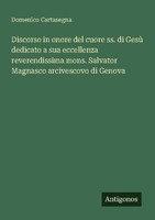 Discorso In Onore Del Cuore Ss. Di Gesù Dedicato A Sua Eccellenza Reverendissima
