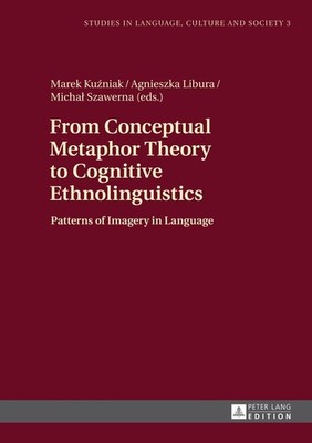 From conceptual metaphor theory to cognitive ethnolinguistics : patterns of imag