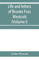 Arthur Westcott | Life And Letters Of Brooke Foss Westcott, D.D., D.C.L.,...