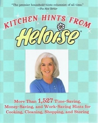 KITCHEN HINTS FROM HELOISE: MORE THAN 1,527 TIME-SAVING, - Hardcover *BRAND NEW*