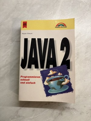 Java 2 Programmieren schnell und einfach Markt & Technik
