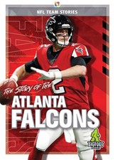 The Story of the Atlanta Falcons (NFL Team Stories) by Whiting, Jim [Hardback]