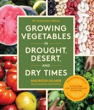 Growing Vegetables in Drought, Desert, and Dry Times : The Complete Guide to ...