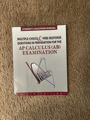 AP Calculus (AB) Examination Ninth Edition Student Solutions Manual MCQ&FRQ