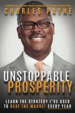 Unstoppable Prosperity by Charles Payne