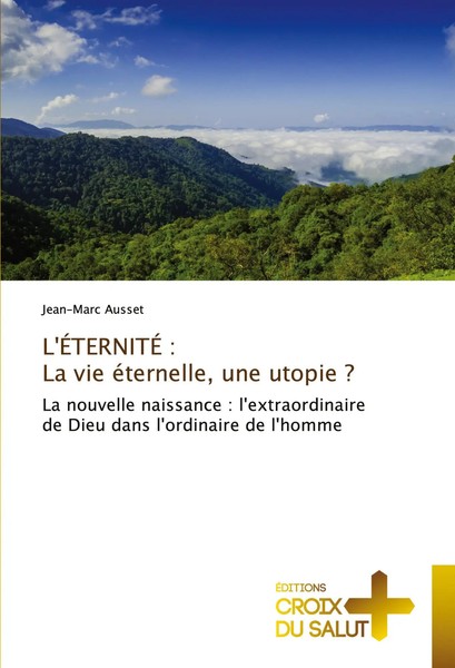 Jean-Marc Ausset | L'ÉTernitÉ : La Vie éTernelle, Une Utopie ? | Taschenbuch-image