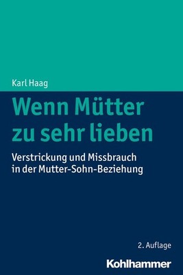 Wenn Mütter zu sehr lieben | Karl Haag | deutsch