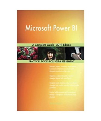 Microsoft Power BI A Complete Guide - 2019 Edition, Gerardus Blokdyk