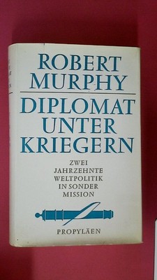 252542 Robert D. Murphy DIPLOMAT UNTER KRIEGERN 2 Jahrzehnte Weltpolitik in
