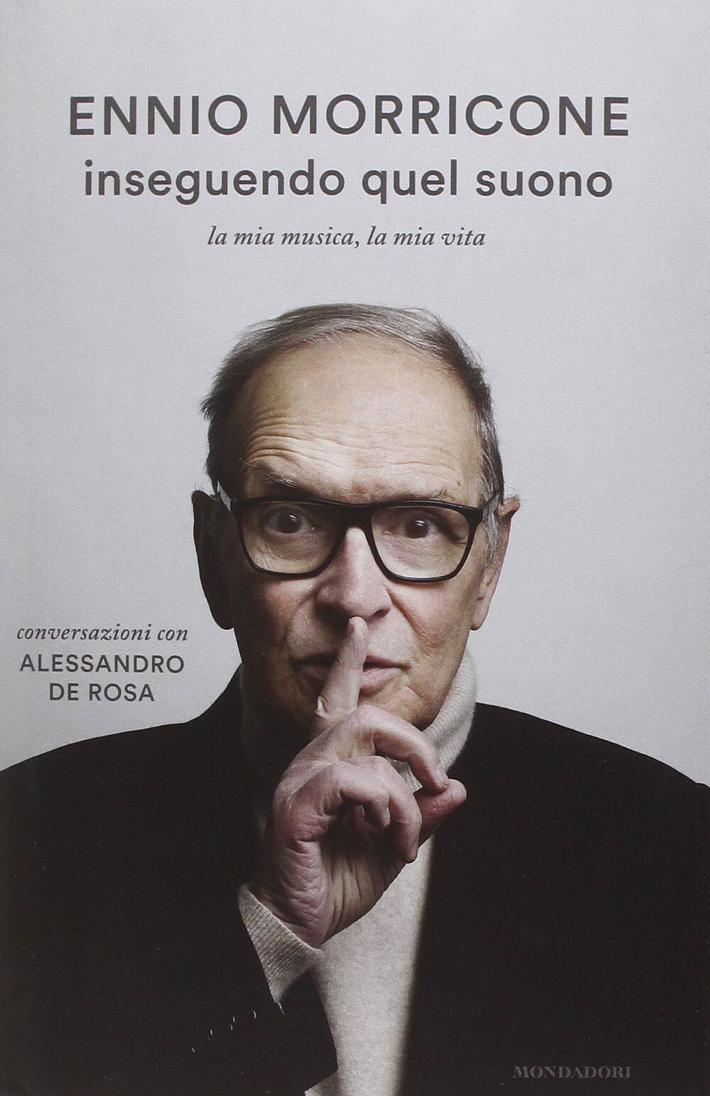 Libri Ennio Morricone / De Rosa Alessandro - Inseguendo Quel Suono. La Mia Music