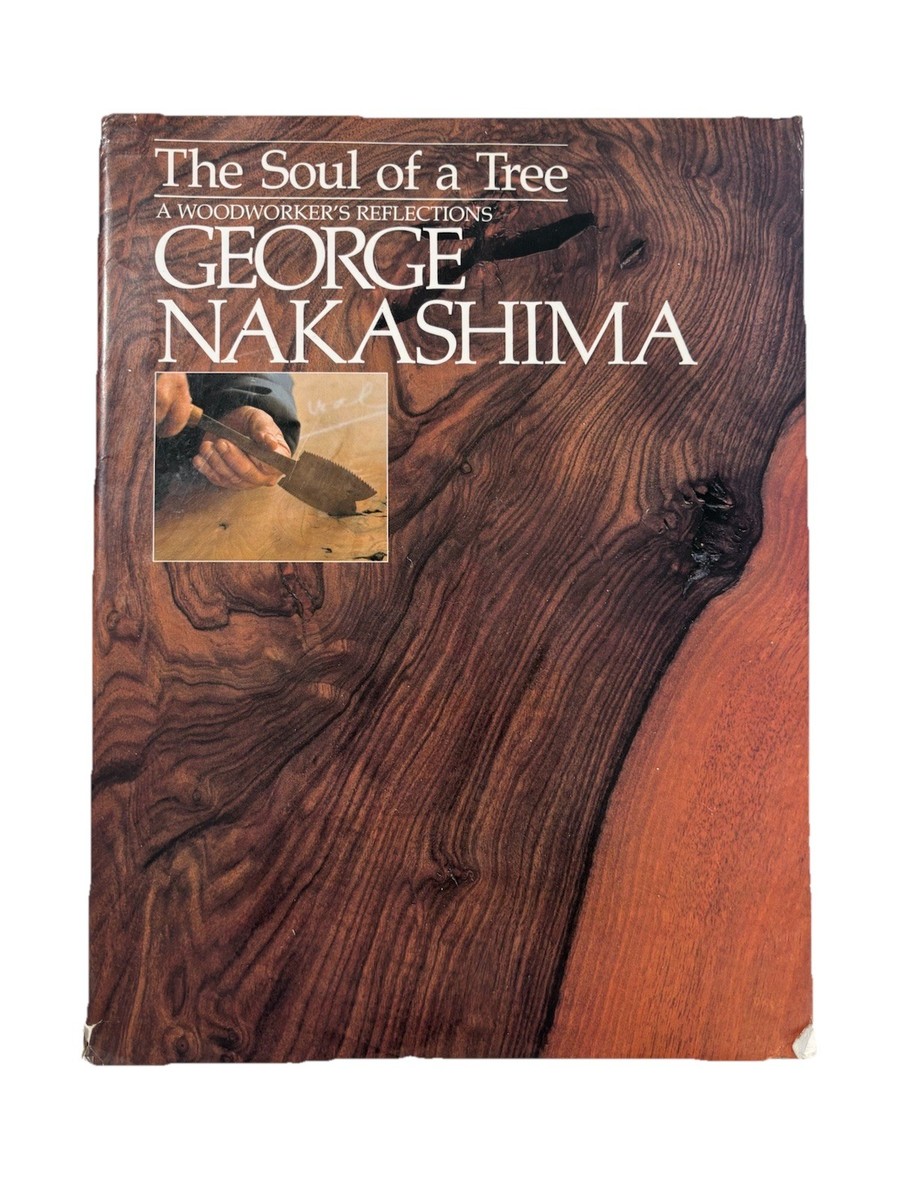 Soul of a Tree : A Woodworkers Reflections by George