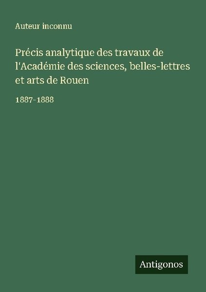 PréCis Analytique Des Travaux De L'acadéMie Des Sciences, Belles-Lettres Et Arts-image
