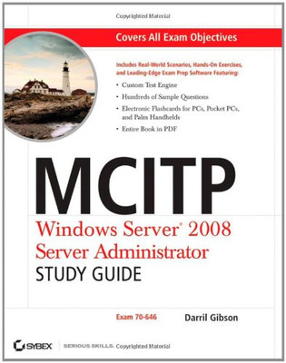 MCITP: Windows Server 2008 Server Administrator Study Guide: Exam 70-646